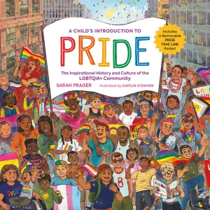 A Child's Introduction To Pride: The Inspirational History and Culture of the LGBTQIA  Community