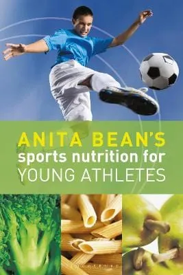 Anita Bean: Anita Bean's Sports Nutrition for Young Athletes [2022] paperback